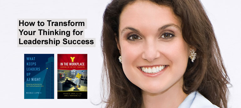 How to Transform Your Thinking for Leadership Success by Dr. Nicole Lipkin