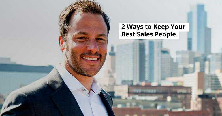 2 Ways to Keep Your Best Sales People